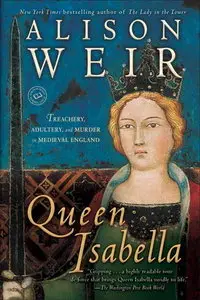 Queen Isabella: Treachery, Adultery, and Murder in Medieval England (Audiobook)