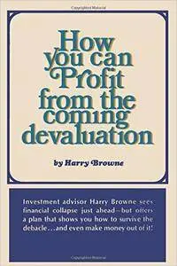 How You Can Profit From the Coming Devaluation