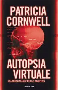 Patricia Cornwell - Autopsia virtuale (Repost)