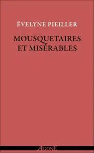 Évelyne Pieiller, "Mousquetaires et Misérables: Écrire aussi grand que le peuple à venir"