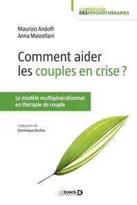 Comment aider les couples en crise ? - Maurizio Andolfi, Anna Mascellani