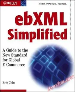 ebXML Simplified: A Guide to the New Standard for Global E-Commerce [Repost]