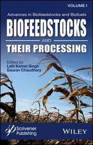 Advances in Biofeedstocks and Biofuels, Volume One: Biofeedstocks and Their Processing
