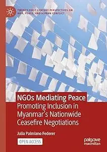 NGOs Mediating Peace: Promoting Inclusion in Myanmar’s Nationwide Ceasefire Negotiations