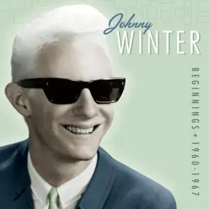 Johnny Winter - Beginnings: 1960-1967 (Remastered) (2010)
