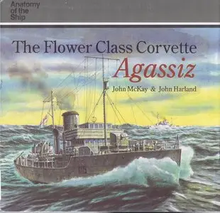 The Flower Class Corvette "Agassiz"