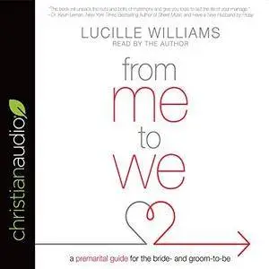 From Me to We: A Premarital Guide for the Bride- and Groom-to-Be [Audiobook]