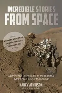 Incredible Stories from Space: A Behind-the-Scenes Look at the Missions Changing Our View of the Cosmos (Repost)