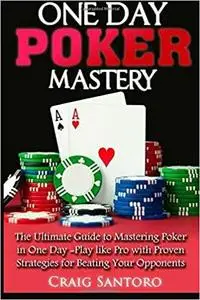 Poker: One Day Poker Mastery