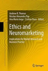 Ethics and Neuromarketing: Implications for Market Research and Business Practice (Repost)