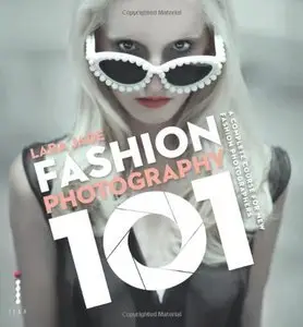 Fashion Photography 101: A Complete Course for the New Fashion Photographers (Repost)