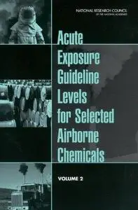 Acute Exposure Guideline Levels for Selected Airborne Chemicals: Volume 2