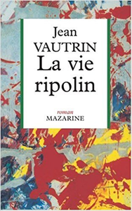 La Vie ripolin - Jean Vautrin