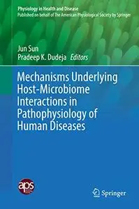 Mechanisms Underlying Host-Microbiome Interactions in Pathophysiology of Human Diseases (Repost)