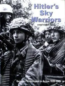 Hitler's Sky Warriors: German Paratroopers in Action 1939-1945 (Repost)