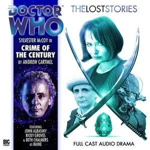 «Doctor Who - The Lost Stories - Crime of the Century» by Andrew Cartmel