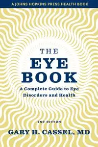 The Eye Book: A Complete Guide to Eye Disorders and Health (Johns Hopkins Press Health), 2nd Edition