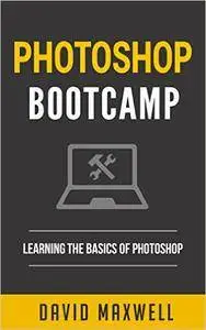Photoshop: Bootcamp - Beginner's Guide for Photoshop - Digital Photography, Photo Editing, Color Grading & Graphic Design