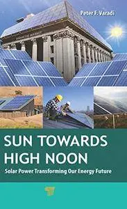 Sun Towards High Noon: Solar Power Transforming Our Energy Future