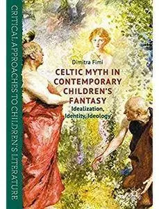 Celtic Myth in Contemporary Children’s Fantasy: Idealization, Identity, Ideology [Repost]