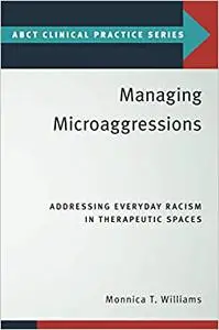 Managing Microaggressions: Addressing Everyday Racism in Therapeutic Spaces