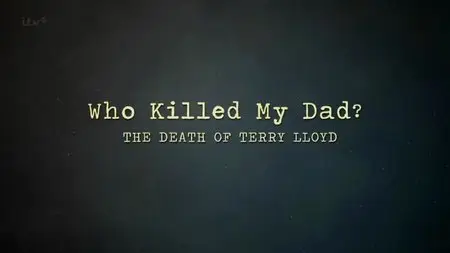 ITV - Who Killed my Dad: The Death of Terry Lloyd (2013)