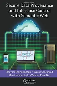 Secure Data Provenance and Inference Control with Semantic Web (repost)