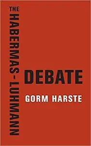 The Habermas-Luhmann Debate