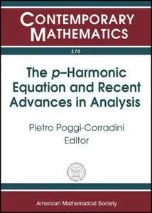 The P-harmonic Equation and Recent Advances in Analysis: 3rd Prairie Analysis Seminar, October 17-18, 2003 Kansas State Univers