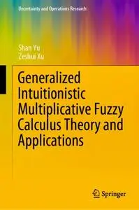 Generalized Intuitionistic Multiplicative Fuzzy Calculus Theory And Applications