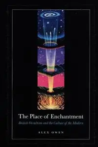 The Place of Enchantment: British Occultism and the Culture of the Modern (repost)