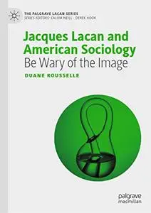 Jacques Lacan and American Sociology: Be Wary of the Image (Repost)