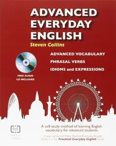 Advanced Everyday English : A Self-Study Method of Learning English Vocabulary for Advanced Students
