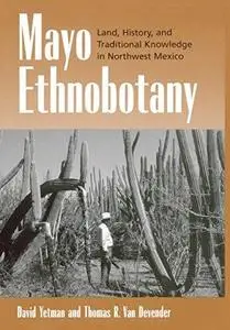 Mayo ethnobotany land, history, and traditional knowledge in northwest Mexico