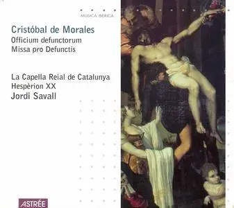 Jordi Savall - Cristobal De Morales (ca.1500-1553) - Officium Defunctorum & Missa Pro Defunctis (1992) {Astree-Naive ES 9926}