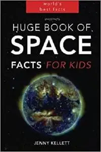 Space Facts: Huge Book of Space Facts for Kids: Space Books (Space Books for Kids)
