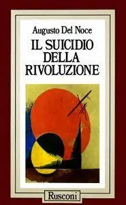 Augusto Del Noce - Il suicidio della rivoluzione