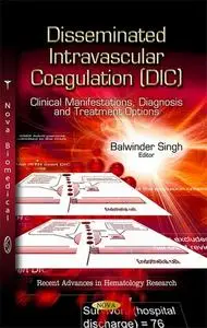 Disseminated Intravascular Coagulation (DIC): Clinical Manifestations, Diagnosis and Treatment Options (Repost)