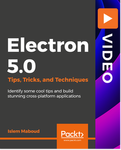 Electron 5.0 Tips, Tricks, and Techniques