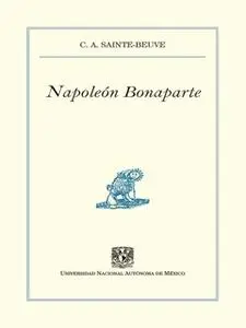 «Napoleón Bonaparte» by C.A. Sainte- Beuve