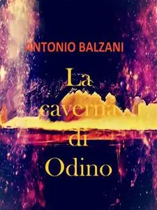 Antonio Balzani - La caverna di Odino