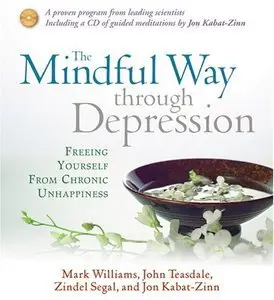The Mindful Way Through Depression: Freeing Yourself from Chronic Unhappiness [repost]