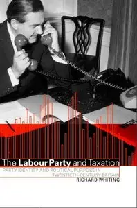 The Labour Party and Taxation: Party Identity and Political Purpose in Twentieth-Century Britain (repost)