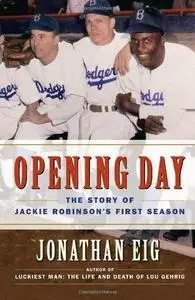 Opening day : the story of Jackie Robinson's first season