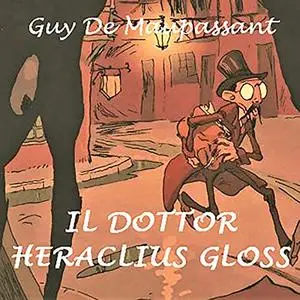 «Il dottor Heraclius Gloss» by Guy de Maupassant