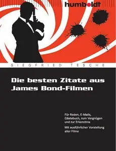 Die besten Zitate aus James Bond-Filmen. Für Reden, E-Mails, Gästebuch, zum Vergnügen und zur Erkenntnis