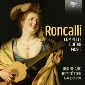 Bernhard Hofstötter - Roncalli: Complete Guitar Music (2021)