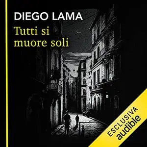 «Tutti si muore soli» by Diego Lama