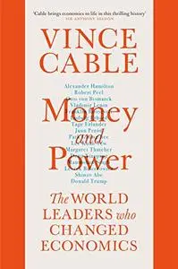 Money and Power: The World Leaders Who Changed Economics