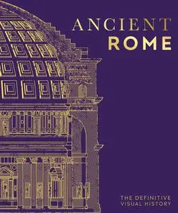 Ancient Rome: The Definitive Visual History (DK Classic History)